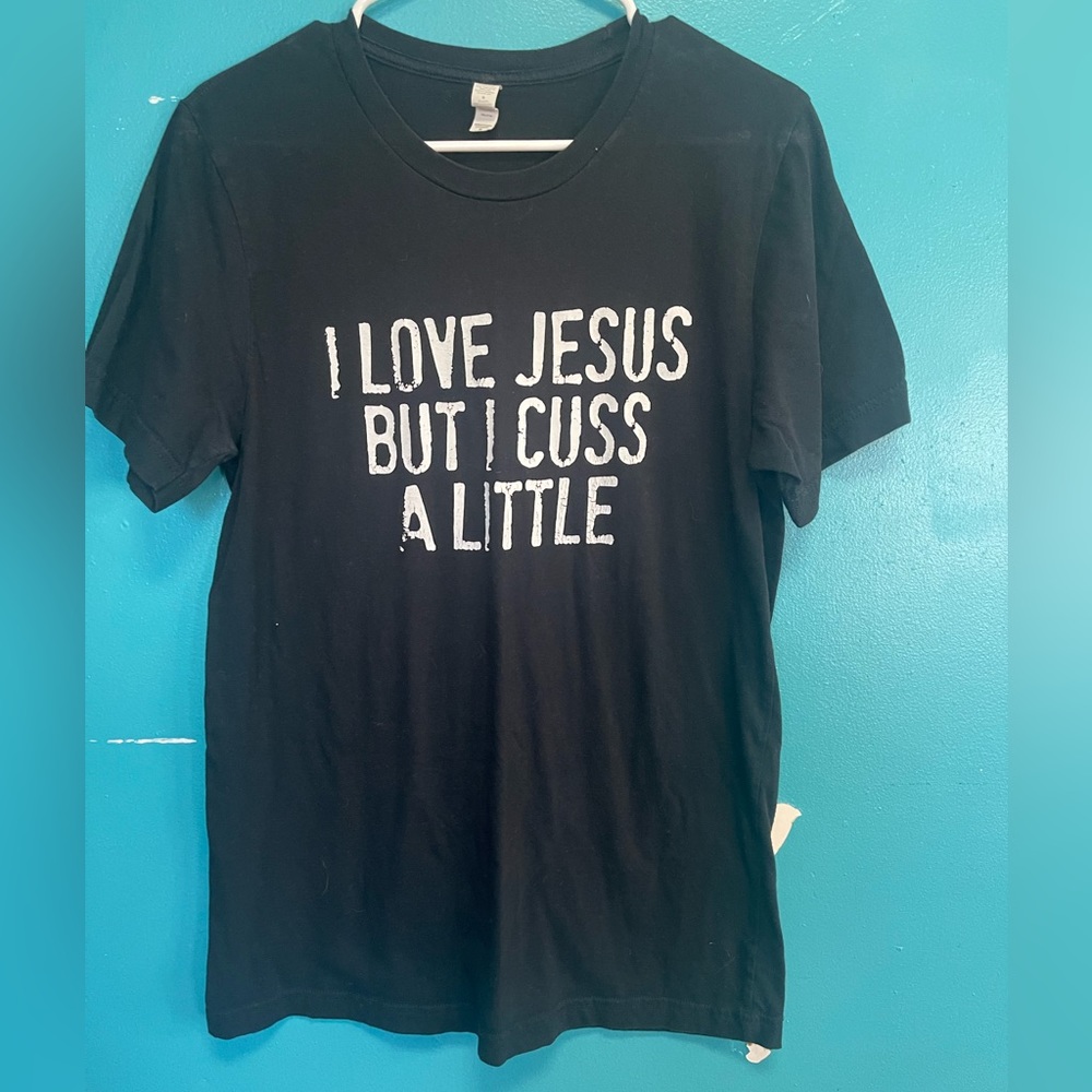 Black “I love Jesus but I cuss a little”